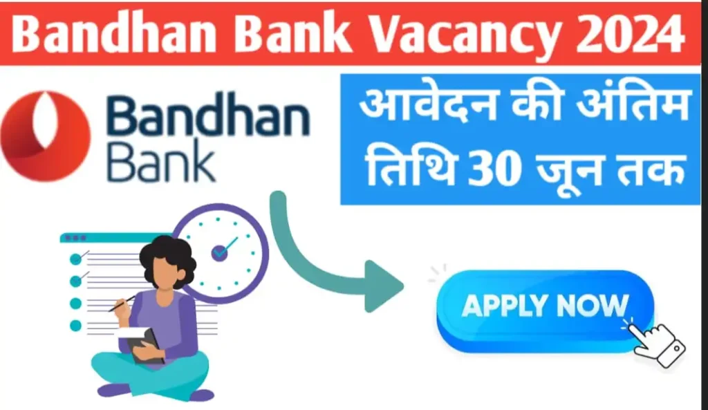 Bandhan Bank Vacancy 2024